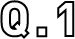 Q.1